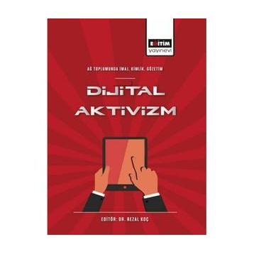 Ağ Toplumunda İmaj Kimlik Gözetim Dijital Aktivizm Eğitim Yayınevi