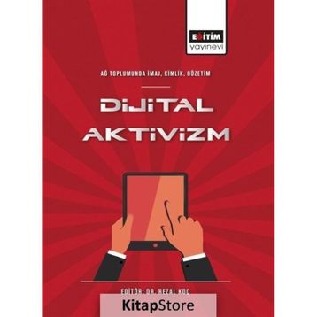 Ağ Toplumunda İmaj Kimlik Gözetim Dijital Aktivizm Eğitim Yayınevi