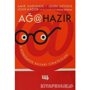 AĞA HAZIR - EKONOMIDE BAŞARI STRATEJILERI - AMIR HARTMAN, JOHN SIFONIS, JOHN KADOR, KUTLUK ÖZGÜVEN, ÖZGE KAYA