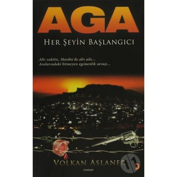 AGA HER ŞEYİN BAŞLANGICI - VOLKAN ASLANER