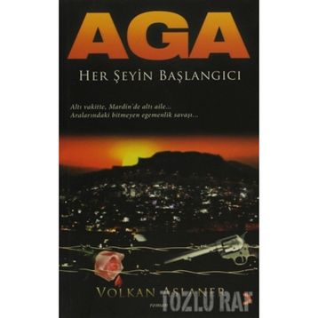 AGA HER ŞEYİN BAŞLANGICI - VOLKAN ASLANER