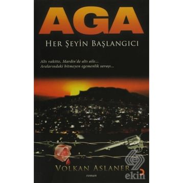 AGA HER ŞEYİN BAŞLANGICI - VOLKAN ASLANER