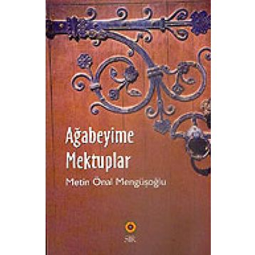 AĞABEYİME MEKTUPLAR - METIN ÖNAL MENGÜŞOĞLU (ISBN:9789756720219)