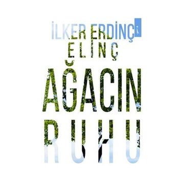 Ağacın Ruhu - İlker Erdinç Elinç