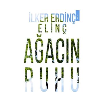 Ağacın Ruhu - İlker Erdinç Elinç