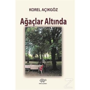 Ağaçlar Altında - Korel Açıkgöz