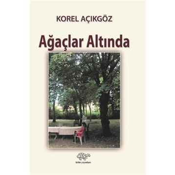 Ağaçlar Altında - Korel Açıkgöz