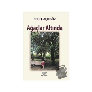 Ağaçlar Altında - Korel Açıkgöz