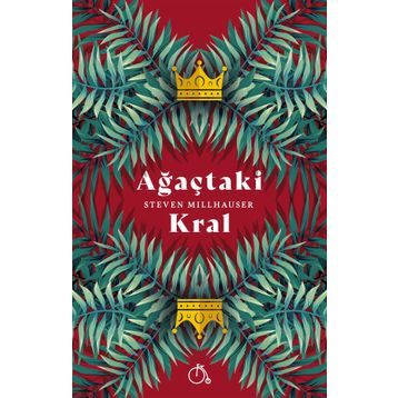 Ağaçtaki Kral - Steven Millhauser