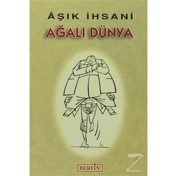 AĞALI DÜNYA - AŞIK İHSANİ