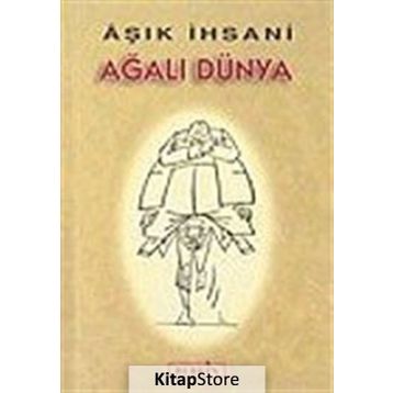AĞALI DÜNYA - AŞIK İHSANİ