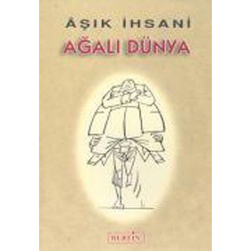 AĞALI DÜNYA - AŞIK İHSANİ