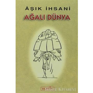 AĞALI DÜNYA - AŞIK İHSANİ