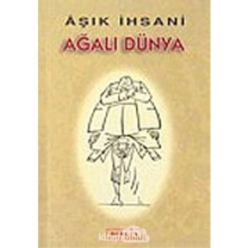 AĞALI DÜNYA - AŞIK İHSANİ