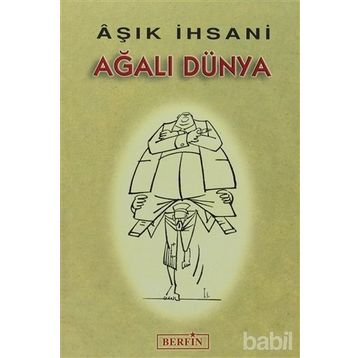 AĞALI DÜNYA - AŞIK İHSANİ