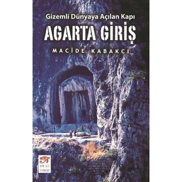 Agarta Giriş - Gizemli Dünyaya Açılan Kapı - Macide Kabakcı