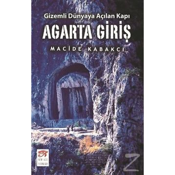 Agarta Giriş - Gizemli Dünyaya Açılan Kapı - Macide Kabakcı
