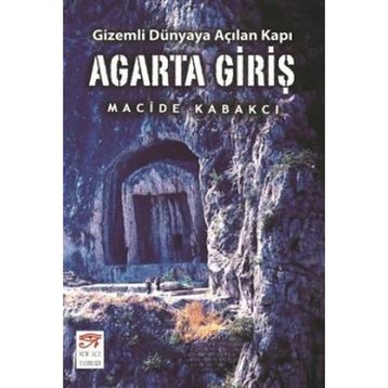 Agarta Giriş - Gizemli Dünyaya Açılan Kapı - Macide Kabakcı