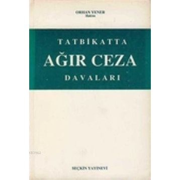 AĞIR CEZA DAVALARI - ORHAN YENER