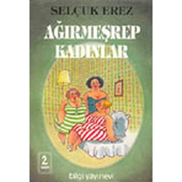 AĞIRMEŞREP KADINLAR - SELÇUK EREZ