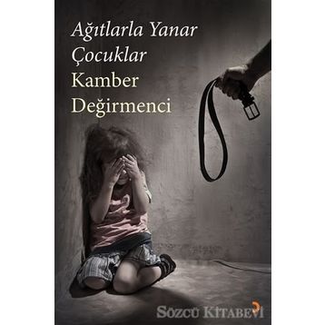 Ağıtlarla Yanar Çocuklar - Kamber Değirmenci