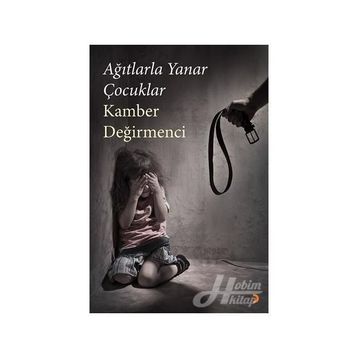 Ağıtlarla Yanar Çocuklar - Kamber Değirmenci