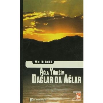 AĞLA YÜREĞIM DAĞLAR DA AĞLAR - MELIH BAKI