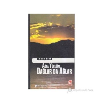 AĞLA YÜREĞIM DAĞLAR DA AĞLAR - MELIH BAKI