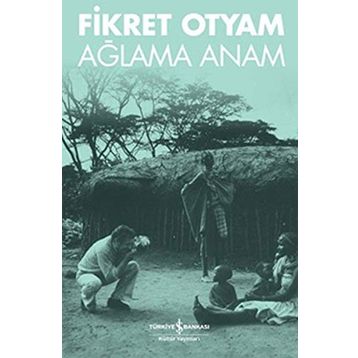 AĞLAMA ANAM - FIKRET OTYAM