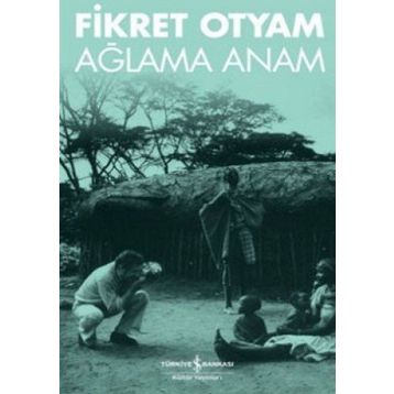AĞLAMA ANAM - FIKRET OTYAM