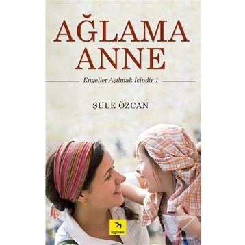 Ağlama Anne - Şule Özcan