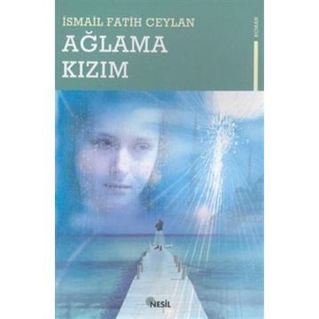 Ağlama Kızım-İsmail Fatih Ceylan