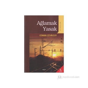 AĞLAMAK YASAK (ÖYKÜLER) - OSMAN ÇEVİKSOY