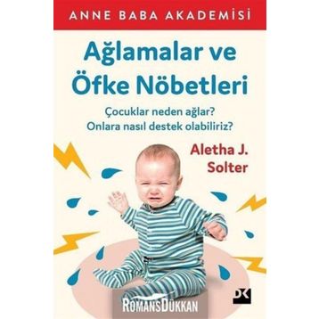 Ağlamalar Ve Öfke Nöbetleri Aletha J.Solter