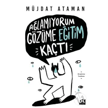 Ağlamıyorum Gözüme Eğitim Kaçtı - Müjdat Ataman