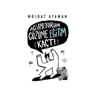 Ağlamıyorum Gözüme Eğitim Kaçtı - Müjdat Ataman