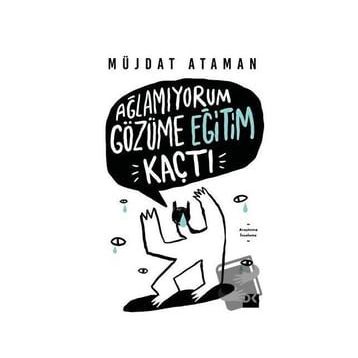 Ağlamıyorum Gözüme Eğitim Kaçtı - Müjdat Ataman