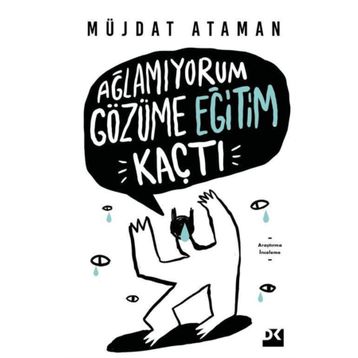 Ağlamıyorum Gözüme Eğitim Kaçtı - Müjdat Ataman