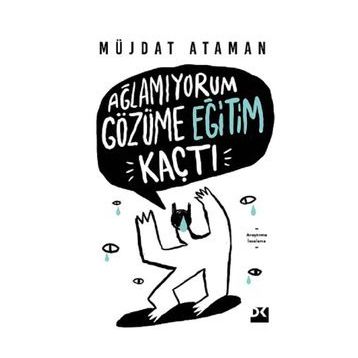 Ağlamıyorum Gözüme Eğitim Kaçtı