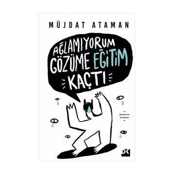 Ağlamıyorum Gözüme Eğitim Kaçtı