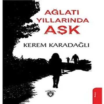 Ağlatı Yıllarında Aşk - Kerem Karadağlı