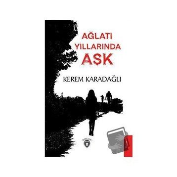Ağlatı Yıllarında Aşk - Kerem Karadağlı