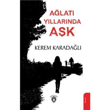 Ağlatı Yıllarında Aşk - Kerem Karadağlı