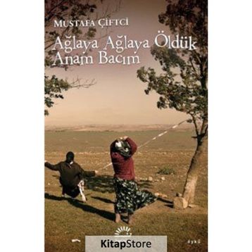 Ağlaya Ağlaya Öldük Anam Bacım - Mustafa Çiftci