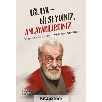 Ağlayabilseydiniz Anlayabilirdiniz -Necip Fazıl Kısakürek