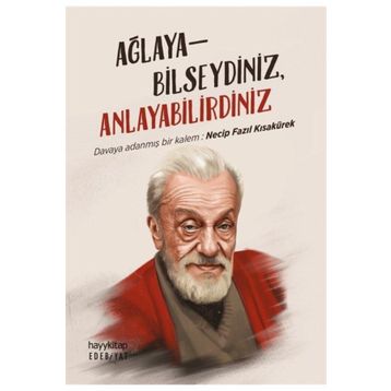 Ağlayabilseydiniz Anlayabilirdiniz -Necip Fazıl Kısakürek