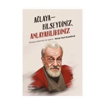 Ağlayabilseydiniz Anlayabilirdiniz -Necip Fazıl Kısakürek