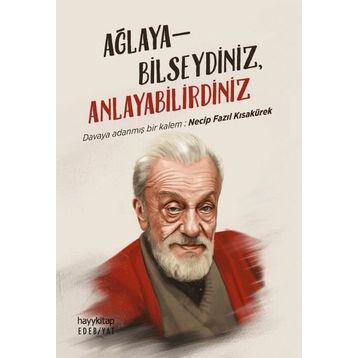 Ağlayabilseydiniz Anlayabilirdiniz -Necip Fazıl Kısakürek