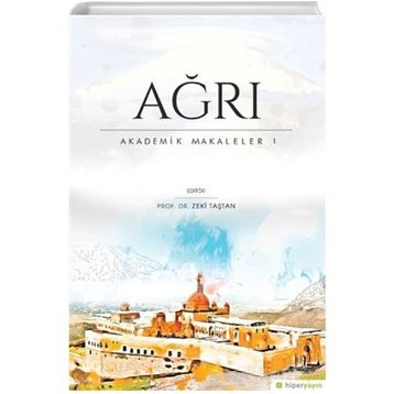 Ağrı - Akademik Makaleler 1 / Zeki Taştan / Hiperlink Yayınları