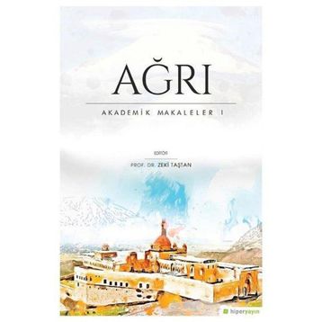 Ağrı - Akademik Makaleler 1 / Zeki Taştan / Hiperlink Yayınları